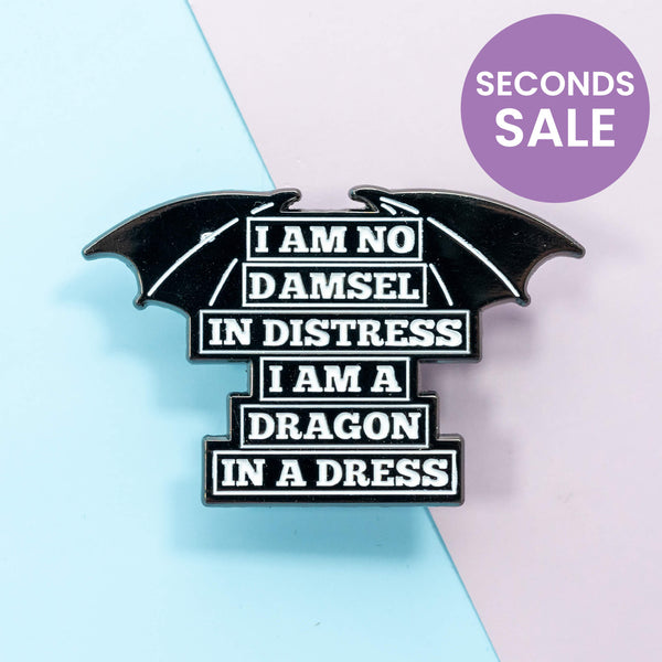 I Am No Damsel in Distress I Am A Dragon In A Dress Enamel Pin, Seconds Sale