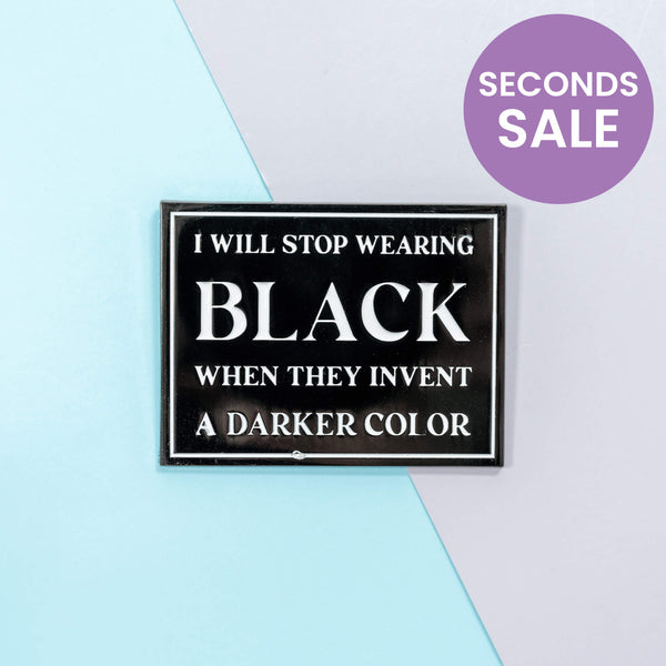 I Will Stop Wearing Black When They Invent a Darker Color Enamel Pin, Seconds Sale