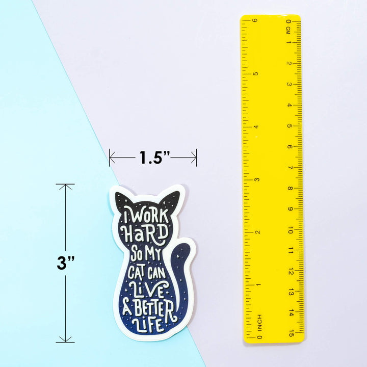 I Work Hard So My Cat Can Live A Better Life Vinyl Stickers – Moonmoli